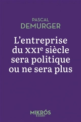 L'entreprise du XXIe siècle sera politique ou ne sera plus - Pascal Demurger