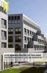 Cité administrative de Toulouse : Architecturestudio et Letellier architectes - Laurie Picout