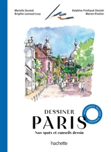 Dessiner Paris : nos spots et conseils dessin : monuments, balades, adresses...