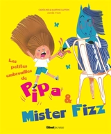 Les petites embrouilles de Pipa et Mister Fizz - Caroline Laffon