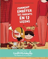 Comment embêter ses parents en 12 leçons - Gabriella Ballin