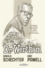 Dr Wertham : l'homme qui étudia les tueurs en série (et faillit tuer la bande dessinée) - Harold Schechter