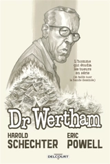 Dr Wertham : l'homme qui étudia les tueurs en série (et faillit tuer la bande dessinée) - Harold Schechter