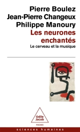 Les neurones enchantés : le cerveau et la musique - Pierre Boulez