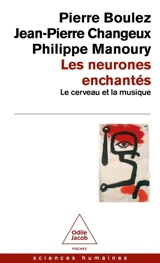 Les neurones enchantés : le cerveau et la musique - Pierre Boulez