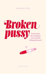 Broken pussy : trentenaire décomplexée veut un bébé désespérément ! - Mathilde Piton