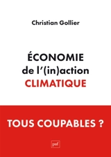 Economie de l'(in)action climatique - Christian Gollier