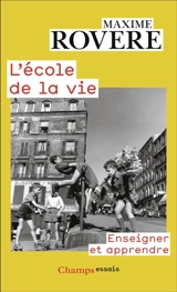 L'école de la vie : enseigner et apprendre - Maxime Rovere