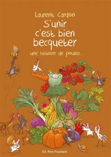 S'unir c'est bien becqueter : une histoire de poules - Laurent Cardon