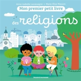 Mon premier petit livre des religions - Anne-Isabelle Lacassagne