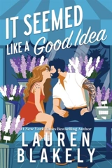 It Seemed Like a Good Idea Vol. 1 - Lauren Blakely