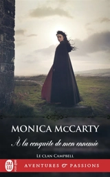 Le clan Campbell. Vol. 1. A la conquête de mon ennemie - Monica McCarty