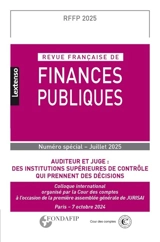 Revue française de finances publiques. Auditeur et juge : des institutions supérieures de contrôle qui prennent des décisions : colloque international, Paris, 7 octobre 2024