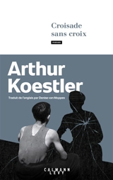 Croisade sans croix - Arthur Koestler
