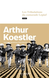 Les tribulations du camarade Lepiaf - Arthur Koestler