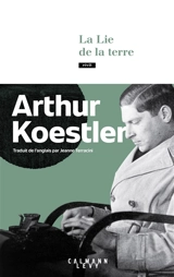 La lie de la terre : récit - Arthur Koestler