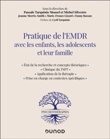 Pratique de l'EMDR avec les enfants, les adolescents et leur famille : état de la recherche et concepts théoriques, clinique du TSPT, application de la thérapie, prise en charge en contextes spécifiques - Joanne Morris-Smith