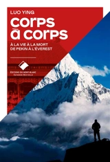 Corps à corps : à la vie à la mort de Pékin à l'Everest - Ying Luo