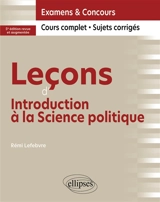Leçons d'introduction à la science politique : cours complet, sujets corrigés - Rémi Lefebvre