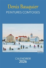 Peintures comtoises : calendrier 2026 - Denis Bauquier