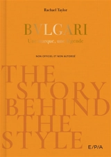 Bulgari : une marque, une légende : non officiel et non autorisé - Jessica Bumpus