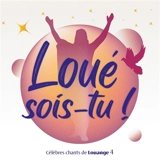 Loué sois-tu ! Vol. 4 : Célèbres chants de Louange - Collectif