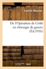 De l'Opération de Gritti en chirurgie de guerre - Camille Meunier