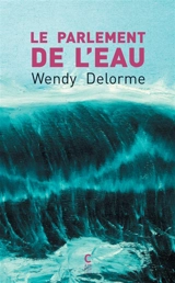 Le parlement de l'eau - Wendy Delorme