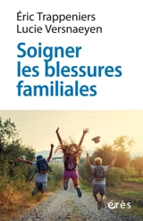 Soigner les blessures familiales : approche systémique et psychothérapie expérientielle - Eric Trappeniers