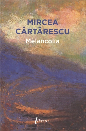 Melancolia - Mircea Cartarescu