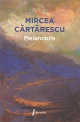Melancolia - Mircea Cartarescu