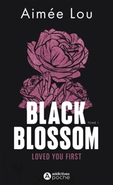 Black Blossom. Vol. 1. Loved you first - Aimée Lou