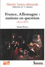 France, Allemagne : nations en question : 1815-1870 - Michael Werner