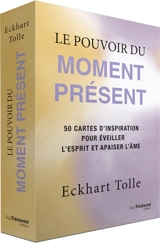 Le pouvoir du moment présent : 50 cartes d'inspiration pour éveiller l'esprit et apaiser l'âme - Eckhart Tolle