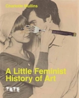 A Little Feminist History of Art (Expanded Edition) - Charlotte Mullins
