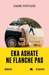 Eka ashate : ne flanche pas - Naomi Fontaine