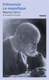 D'Annunzio le magnifique - Maurizio Serra