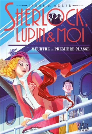 Sherlock, Lupin & moi. Vol. 19. Meurtre en première classe - Irene Adler