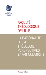 La rationalité de la théologie : perspectives et articulations