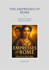 The Empresses of Rome : Roman history imperial women ancient Rome - Joseph McCabe