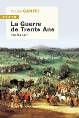 La guerre de Trente Ans : 1618-1648 - Claire Gantet