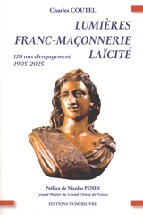 Lumières, franc-maçonnerie, laïcité : 120 ans d'engagement : 1905-2025 - Charles Coutel
