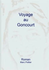 Voyage au Goncourt - Marc Pottier