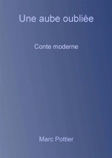Une aube oubliée - Marc Pottier