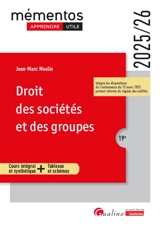 Droit des sociétés et des groupes : cours intégral et synthétique + tableaux et schémas : 2025-2026 - Jean-Marc Moulin