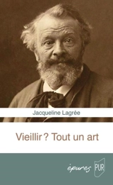 Vieillir ? Tout un art - Jacqueline Lagrée