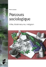 Parcours sociologique : ville, littérature, religion - Pierre Lassave