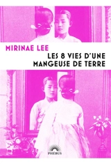 Les 8 vies d'une mangeuse de terre - Mirinae Lee