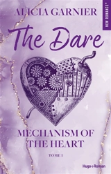 Mechanism of the heart. Vol. 1. The dare - Alicia Garnier