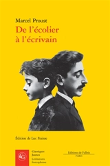 De l'écolier à l'écrivain : travaux de jeunesse (1884-1895) - Marcel Proust